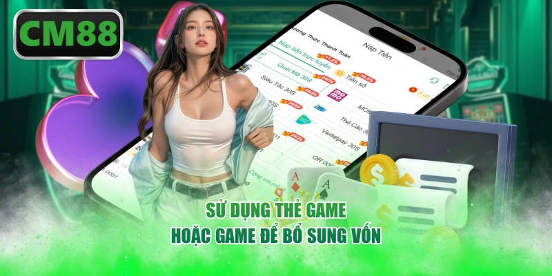 Sử dụng thẻ game hoặc game để bổ sung vốn